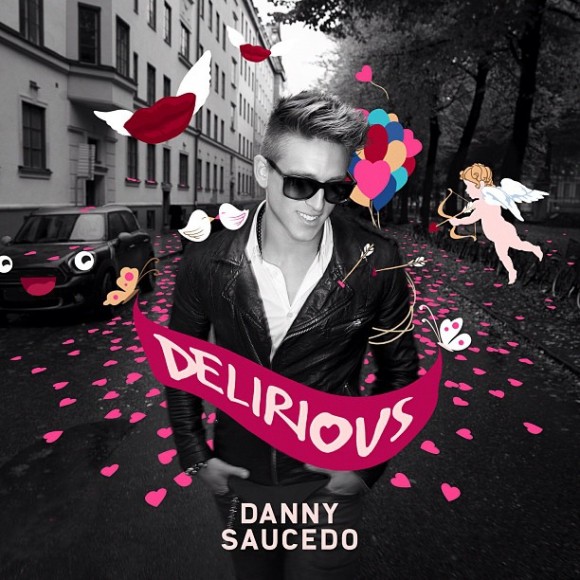 Danny Saucedo: ‘Delirious’