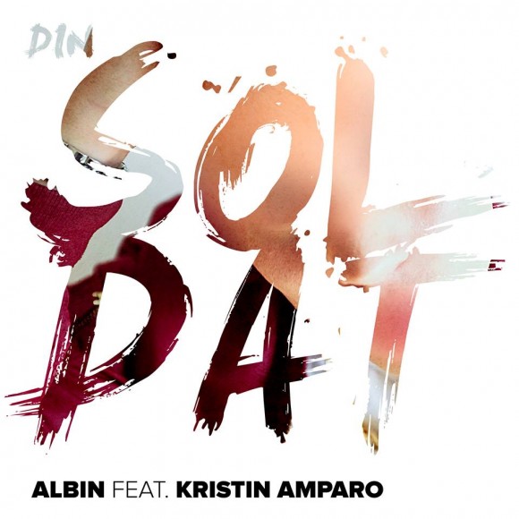 Albin feat. Kristin Amparo: ‘Din Soldat’