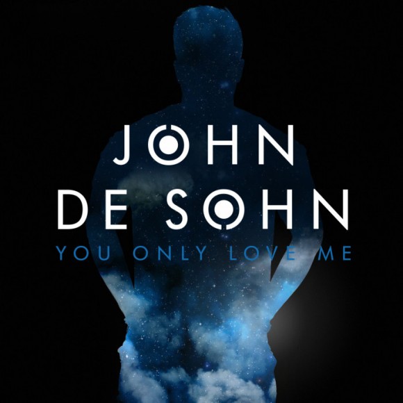 John de Sohn: ‘You Only Love Me’