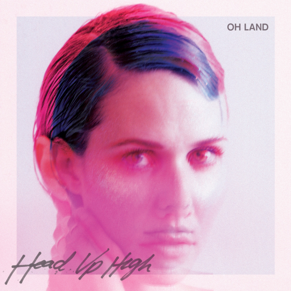 Oh Land: ‘Head Up High’