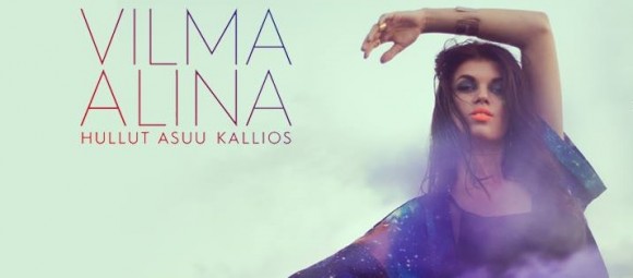 INTRODUCING: Vilma Alina – ‘Hullut Asuu Kallios’