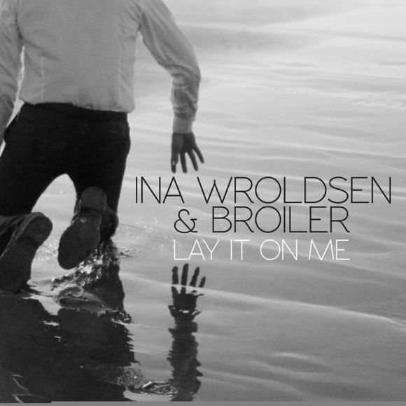 SONG: Ina Wroldsen & Broiler – ‘Lay It On Me’