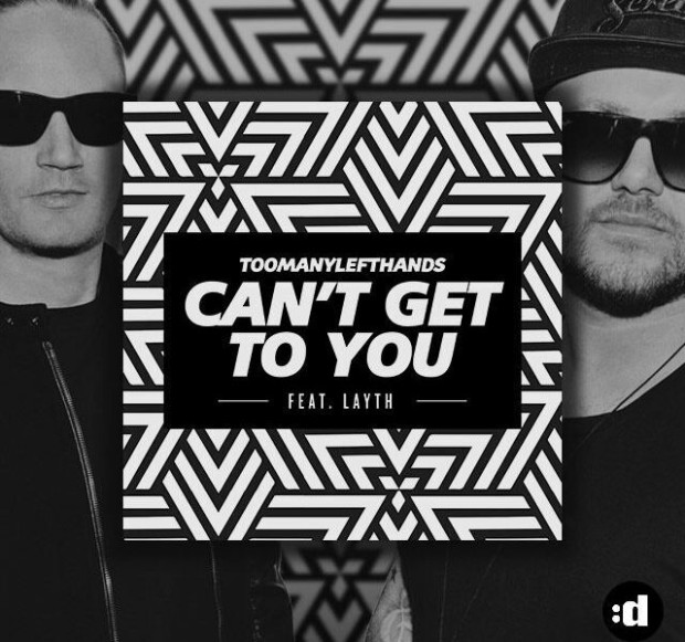 SONG: TooManyLeftHands feat. Layth – ‘Can’t Get To You’