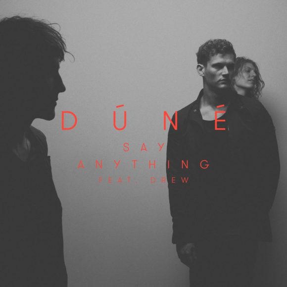 SONG: Dúné feat. Drew – ‘Say Anything’