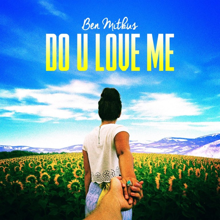 SONG: Ben Mitkus – ‘Do U Love Me’
