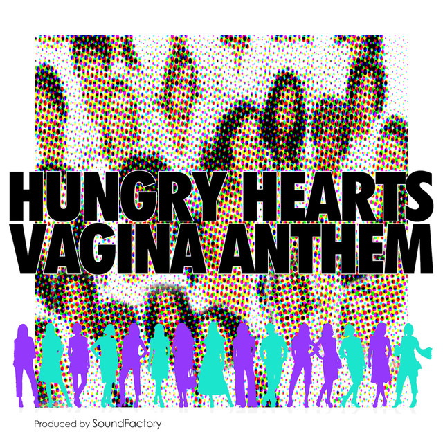 SONG: Hungry Hearts – ‘Vagina Anthem’