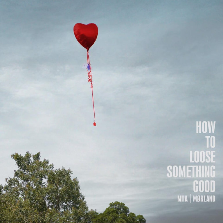 SONG: Mørland & MIIA – ‘How To Lose Something Good’