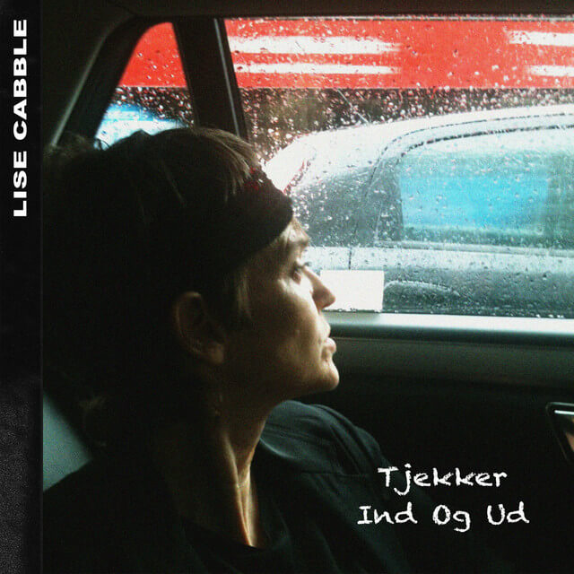 SONG: Lise Cabble – ‘Tjekker Ind Og Ud’