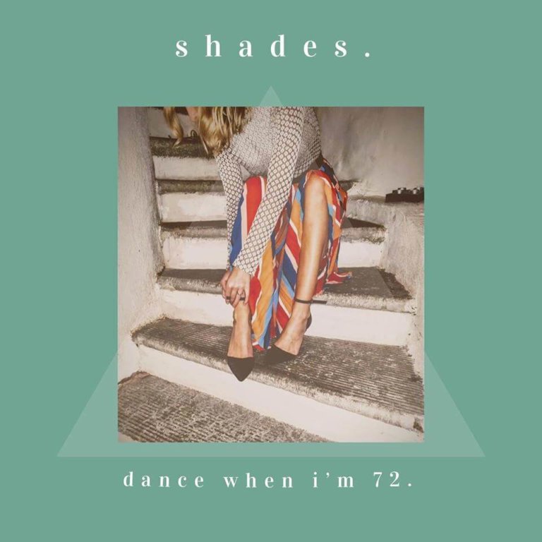 SONG: shades – ‘Dance When I’m 72’