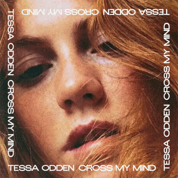 SONG: Tessa Odden – ‘Cross My Mind’