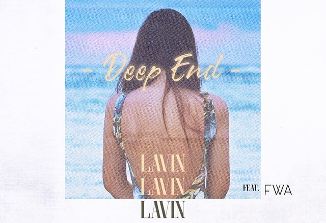 SONG: LAVIN & FWA – ‘Deep End’