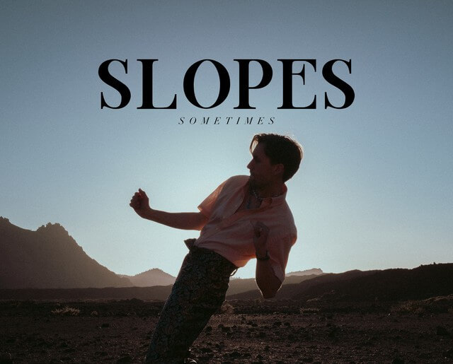 SONG: Slopes – ‘Sometimes’